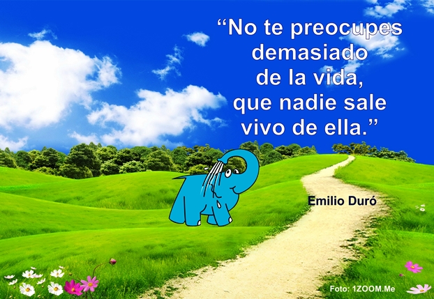 Una Enseñanza de Emilio Duró sobre La Vida, en La Frase del Día del Centro de lavado de coches Elefante Azul de Avilés